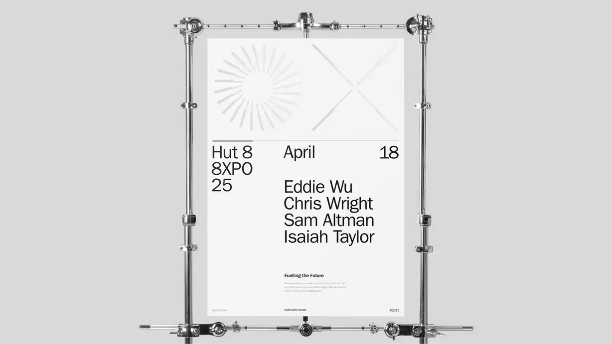 A minimalist white event poster suspended within a chrome tubular clamp-and-stand rig against a light gray background. The poster promotes "Hut 8 8XPO 25," an event dated "April 18." Its upper half features light-gray Hut 8 sunburst and X-shaped line graphics. A speaker lineup is listed in large black type: Eddie Wu, Chris Wright, Sam Altman, and Isaiah Taylor. Near the bottom, a headline reads "Fuelling the Future" above placeholder body text, with "Learn more," the URL "hut8.com/power," and "©2025" along the footer.