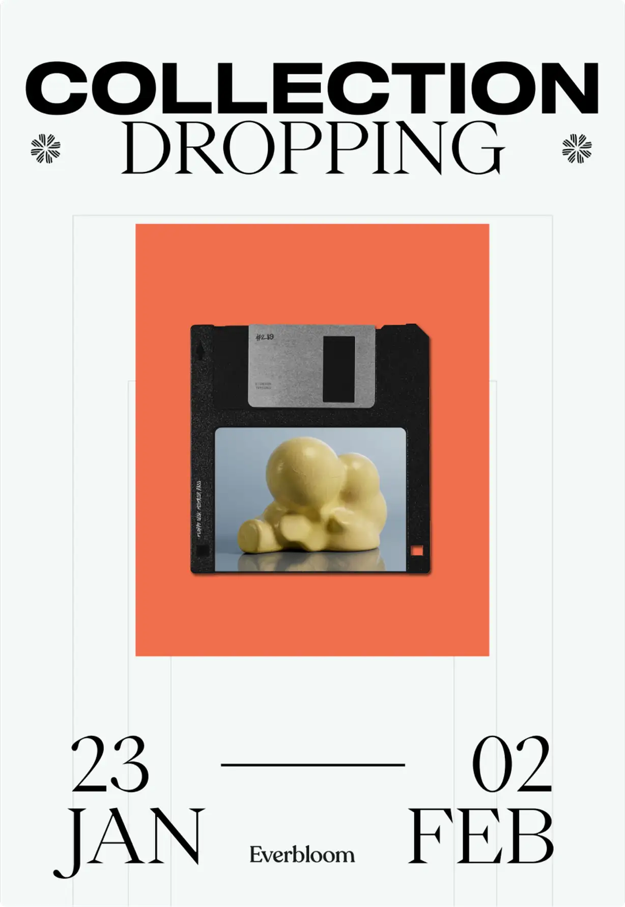 An Everbloom event poster on a light background, headed "COLLECTION DROPPING" in large mixed bold-and-serif type, flanked by two small floral/starburst icons. At the center, over a bright orange rectangle, sits a black 3.5-inch floppy disk whose label window shows a 3D-rendered yellow blob sculpture — a lumpy, organic form resembling stacked spheres on a pale blue background. Along the bottom, the date range "23 JAN — 02 FEB" appears in large serif type, with the "Everbloom" logo centered between the two dates.